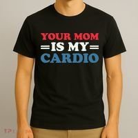 Your Mom Is My Cardio Funny Saying T-Shirt thumb 3