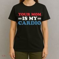 Your Mom Is My Cardio Funny Saying T-Shirt thumb 4