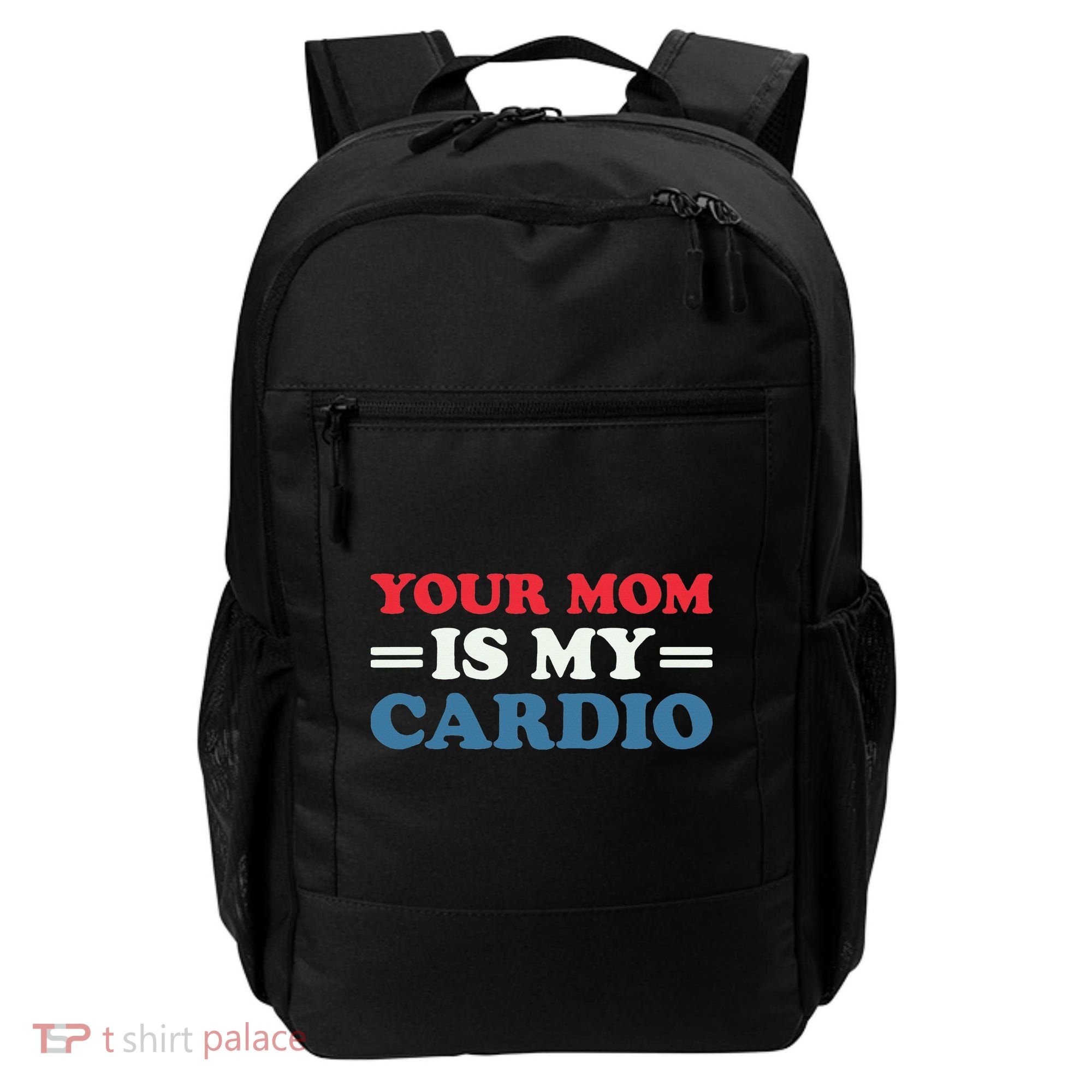 Your Mom Is My Cardio Funny Saying Backpack