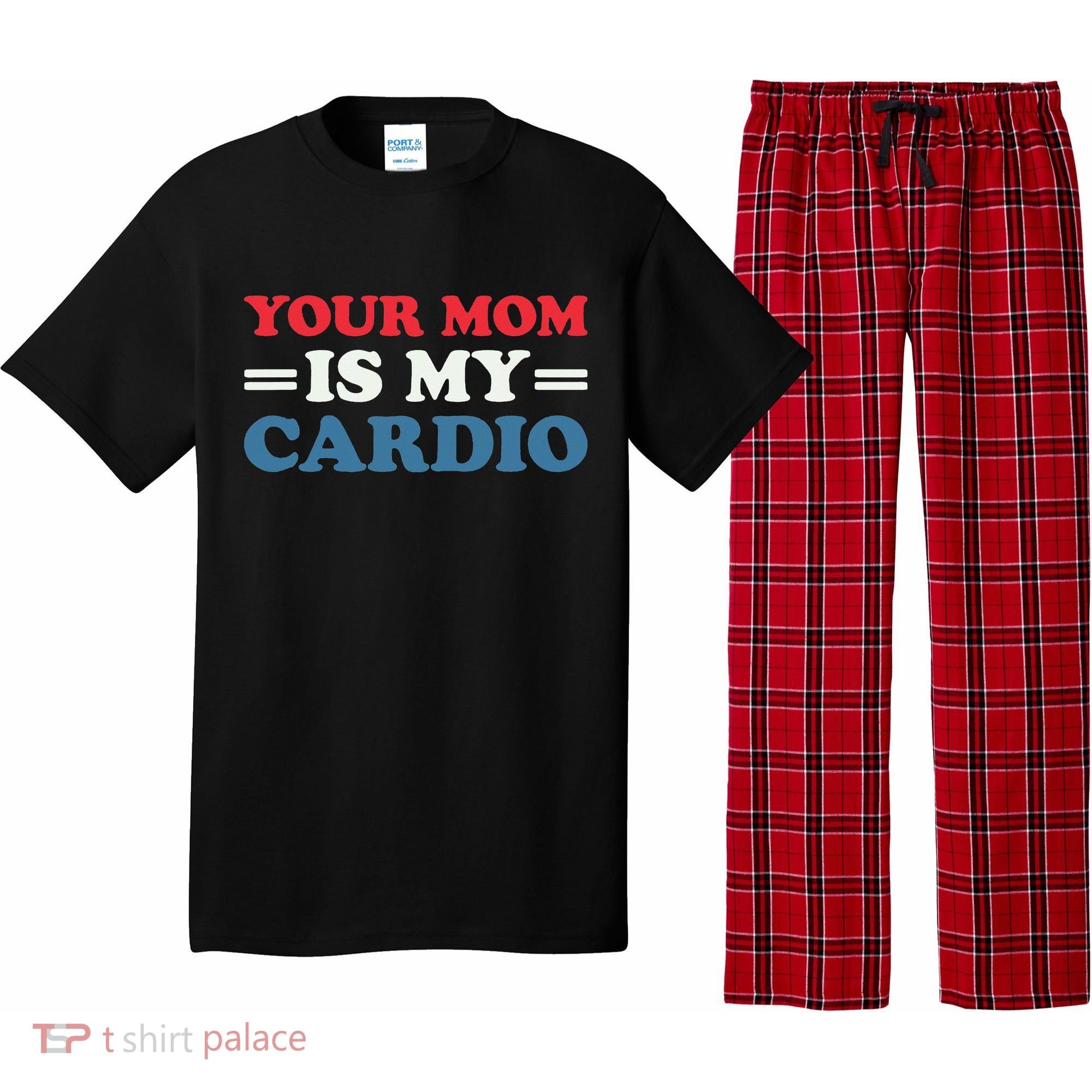 Your Mom Is My Cardio Funny Saying Pajama Set