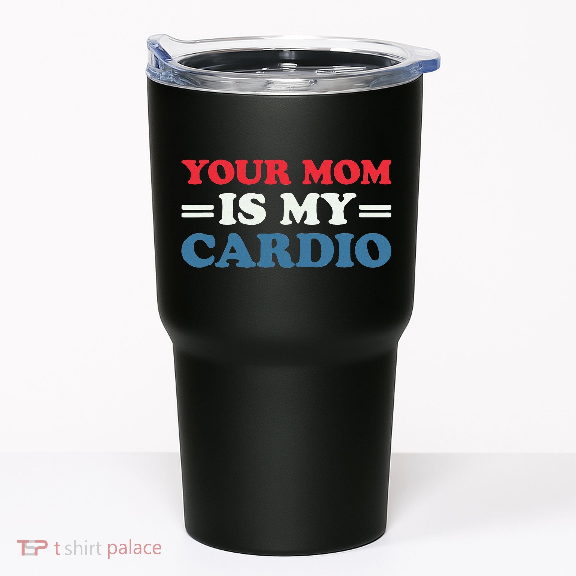 Your Mom Is My Cardio Funny Saying Tumbler