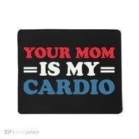 Your Mom Is My Cardio Funny Saying Mousepad thumb 0