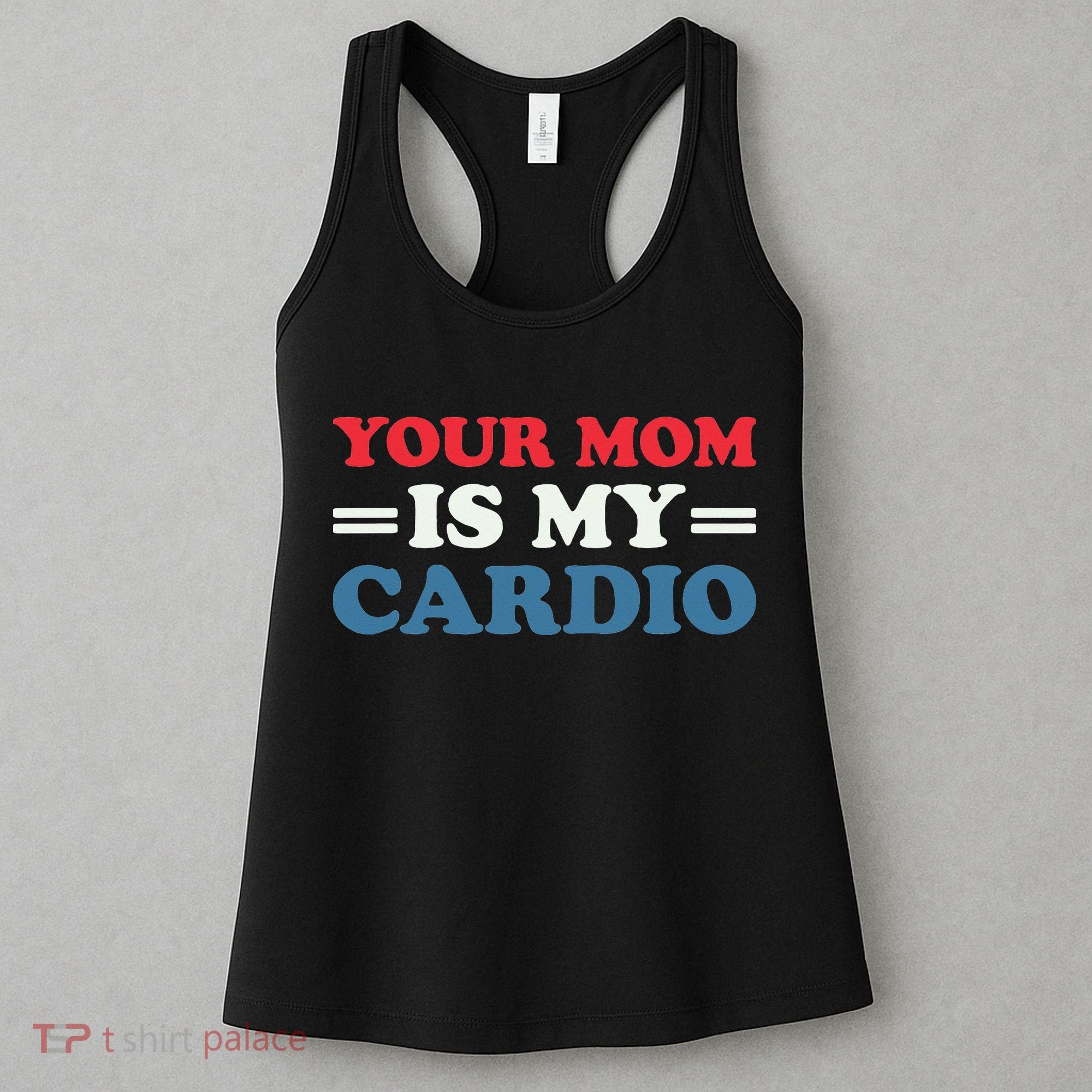 Your Mom Is My Cardio Funny Saying Women's Tank Top