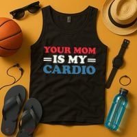 Your Mom Is My Cardio Funny Saying Tank Top thumb 4