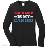 Your Mom Is My Cardio Funny Saying Women's Long Sleeve Shirt thumb 0