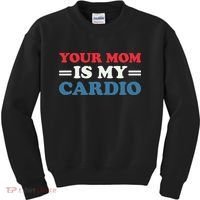 Your Mom Is My Cardio Funny Saying Kids Sweatshirt thumb 0
