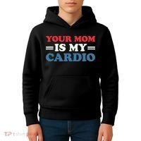 Your Mom Is My Cardio Funny Saying Kids Hoodie thumb 4