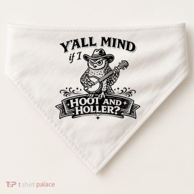 Yall Mind If I Hoot And Holler USA-Made Doggie Bandana