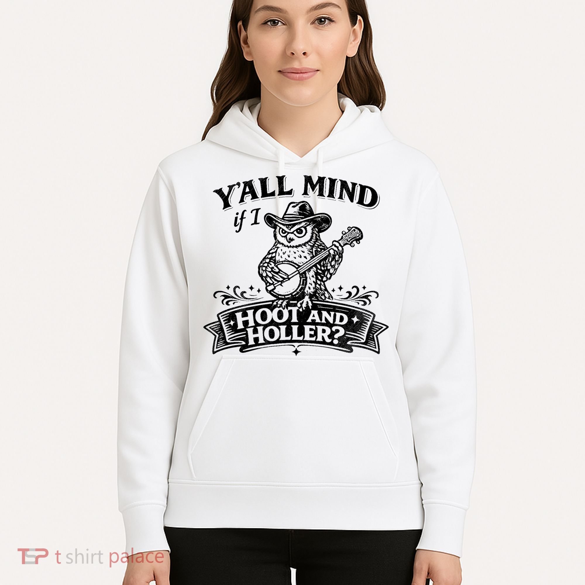 Yall Mind If I Hoot And Holler Hoodie