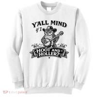 Yall Mind If I Hoot And Holler Sweatshirt thumb 0