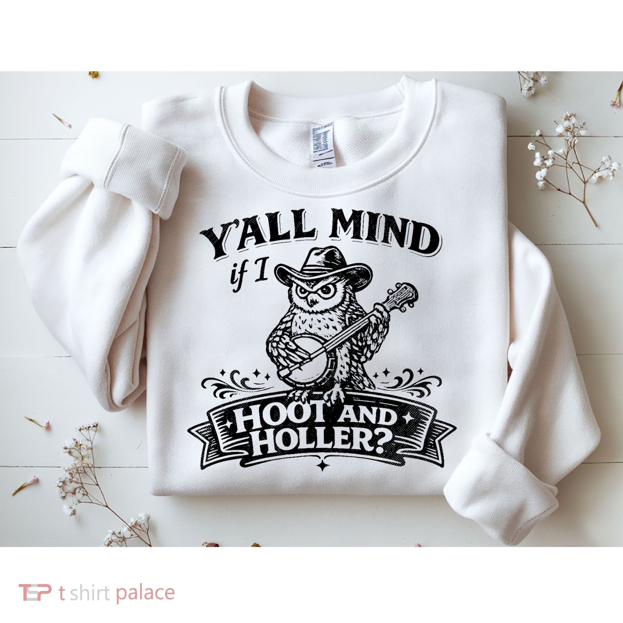 Yall Mind If I Hoot And Holler Sweatshirt