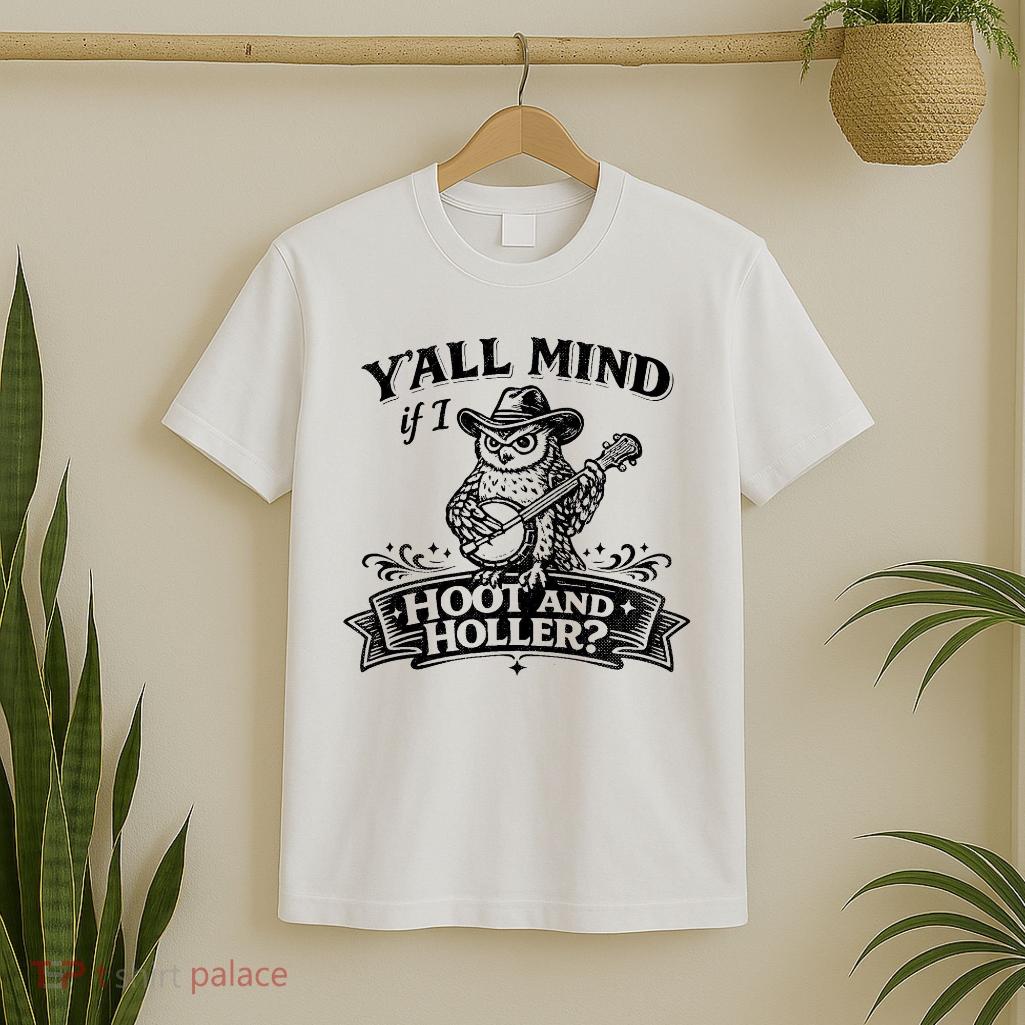 Yall Mind If I Hoot And Holler T-Shirt