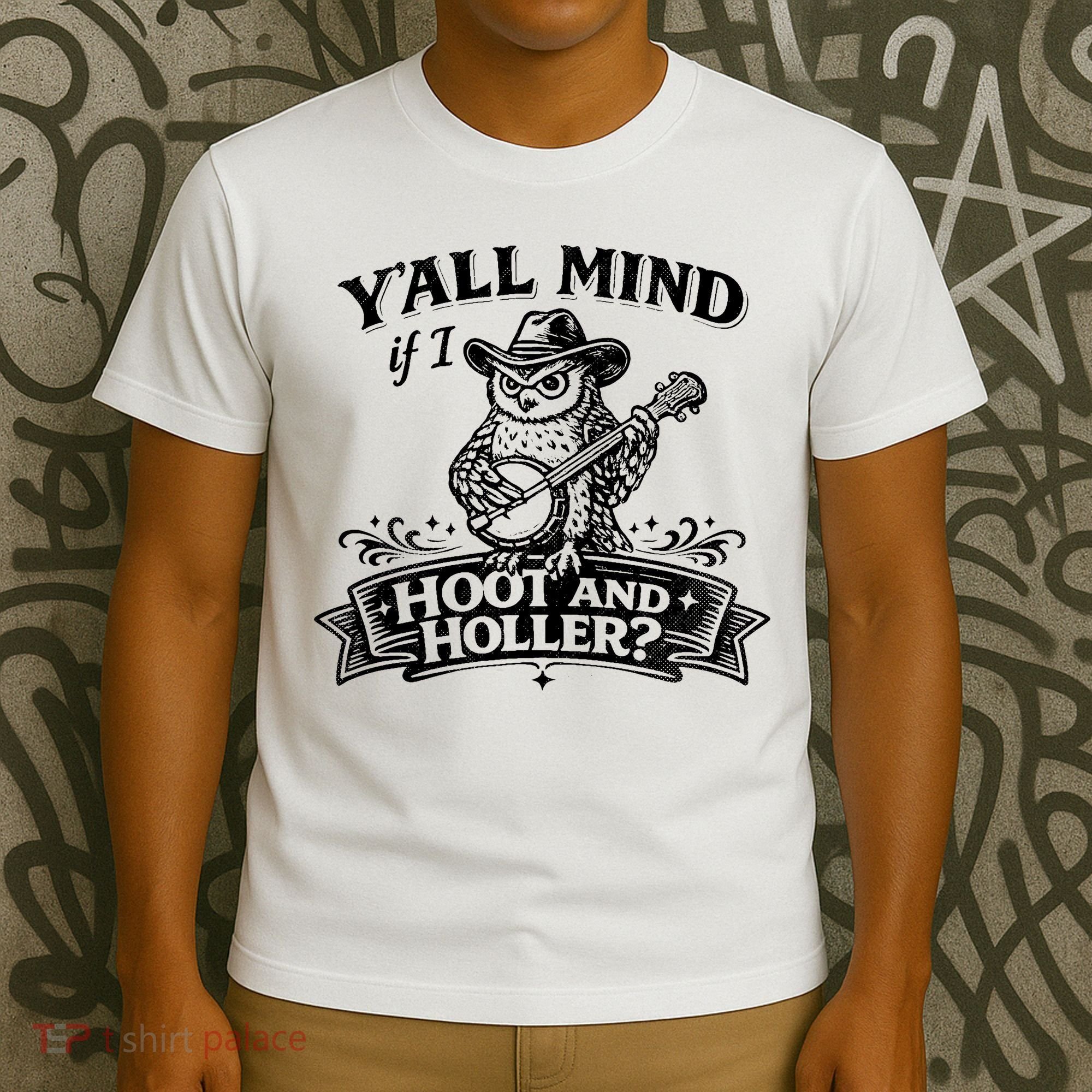 Yall Mind If I Hoot And Holler T-Shirt