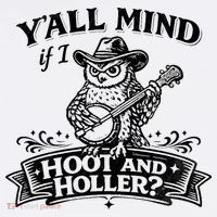 Yall Mind If I Hoot And Holler T-Shirt thumb 7