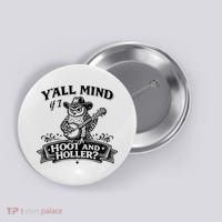 Yall Mind If I Hoot And Holler Button thumb 0