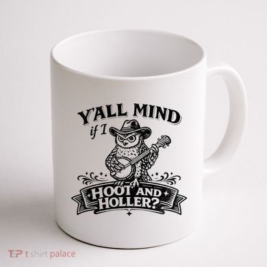 Yall Mind If I Hoot And Holler Coffee Mug back