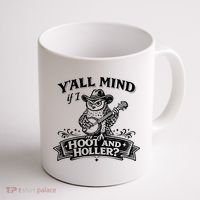 Yall Mind If I Hoot And Holler Coffee Mug thumb 1
