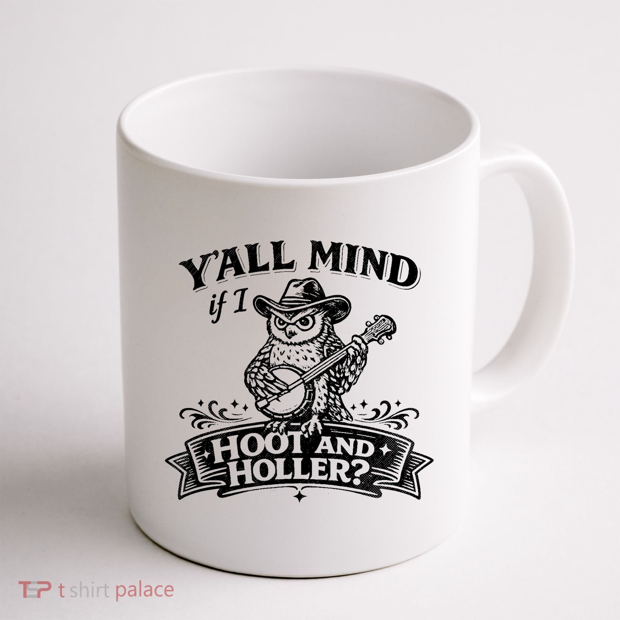 Yall Mind If I Hoot And Holler Coffee Mug