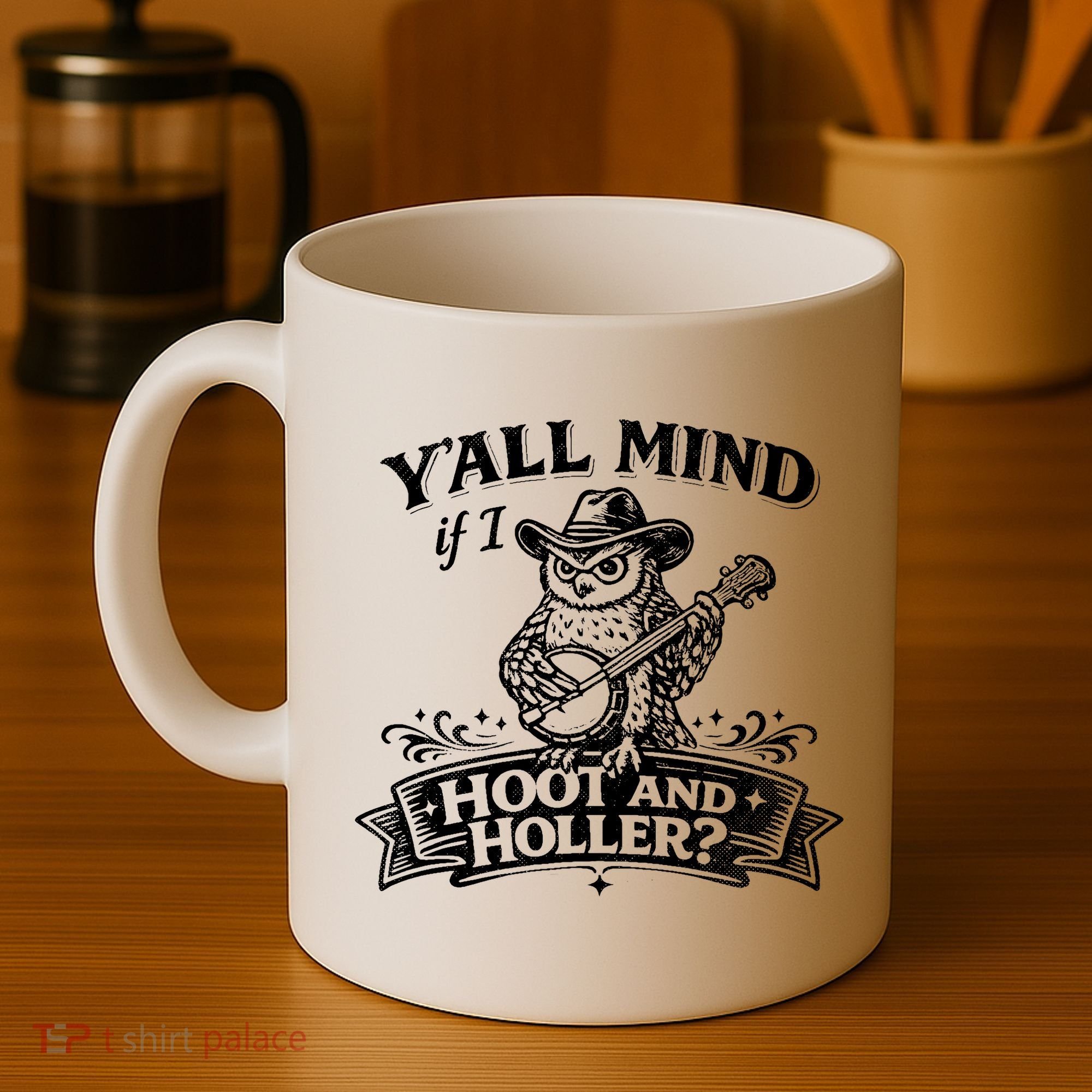 Yall Mind If I Hoot And Holler Coffee Mug