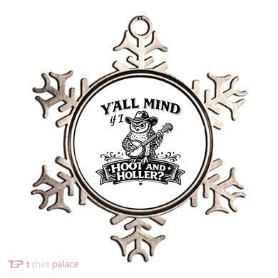 Yall Mind If I Hoot And Holler Ornament