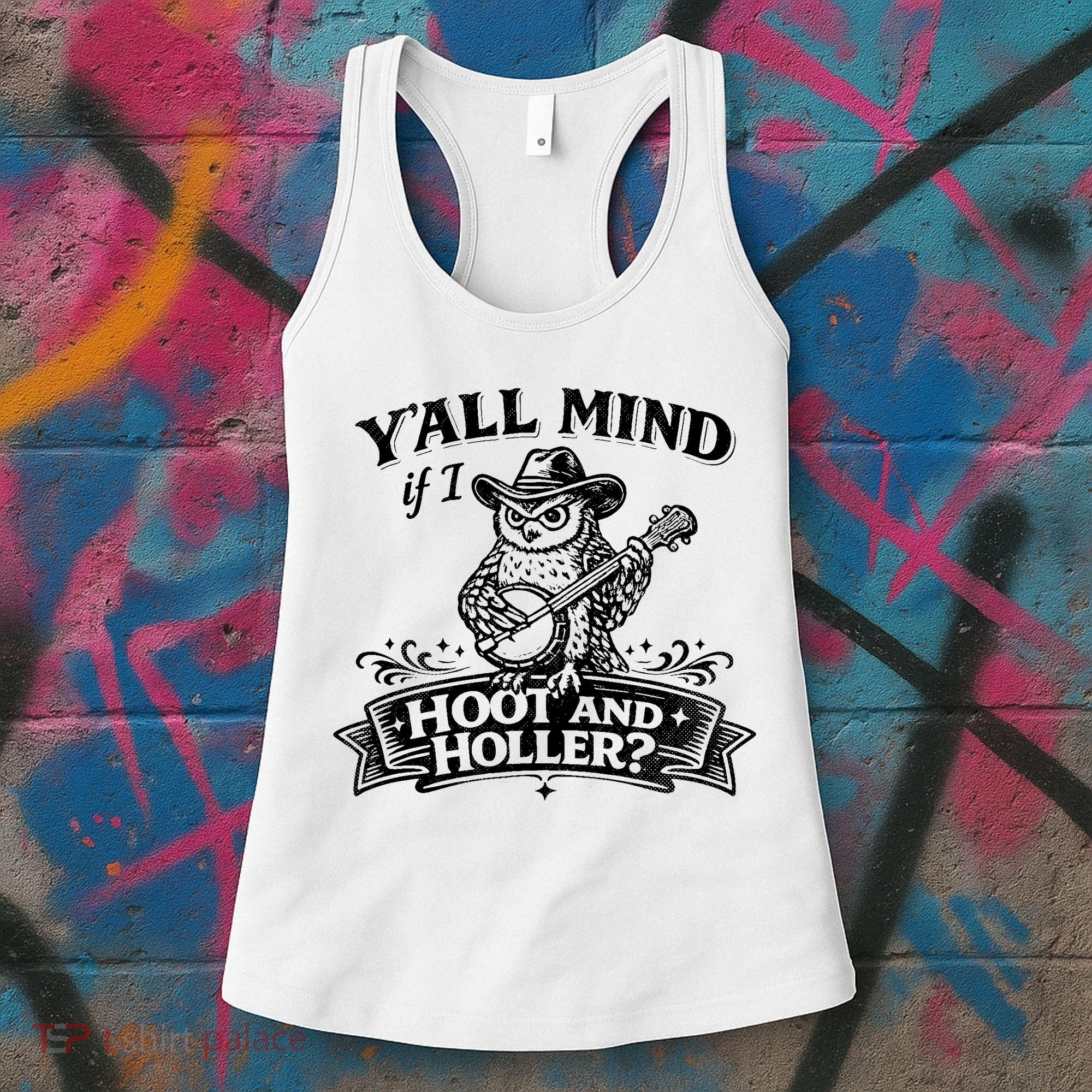 Yall Mind If I Hoot And Holler Women's Tank Top