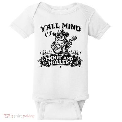 Yall Mind If I Hoot And Holler Baby Bodysuit