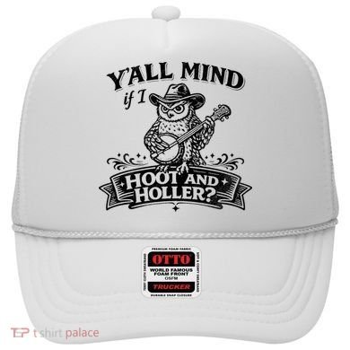 Yall Mind If I Hoot And Holler Hat
