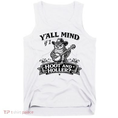 Yall Mind If I Hoot And Holler Tank Top