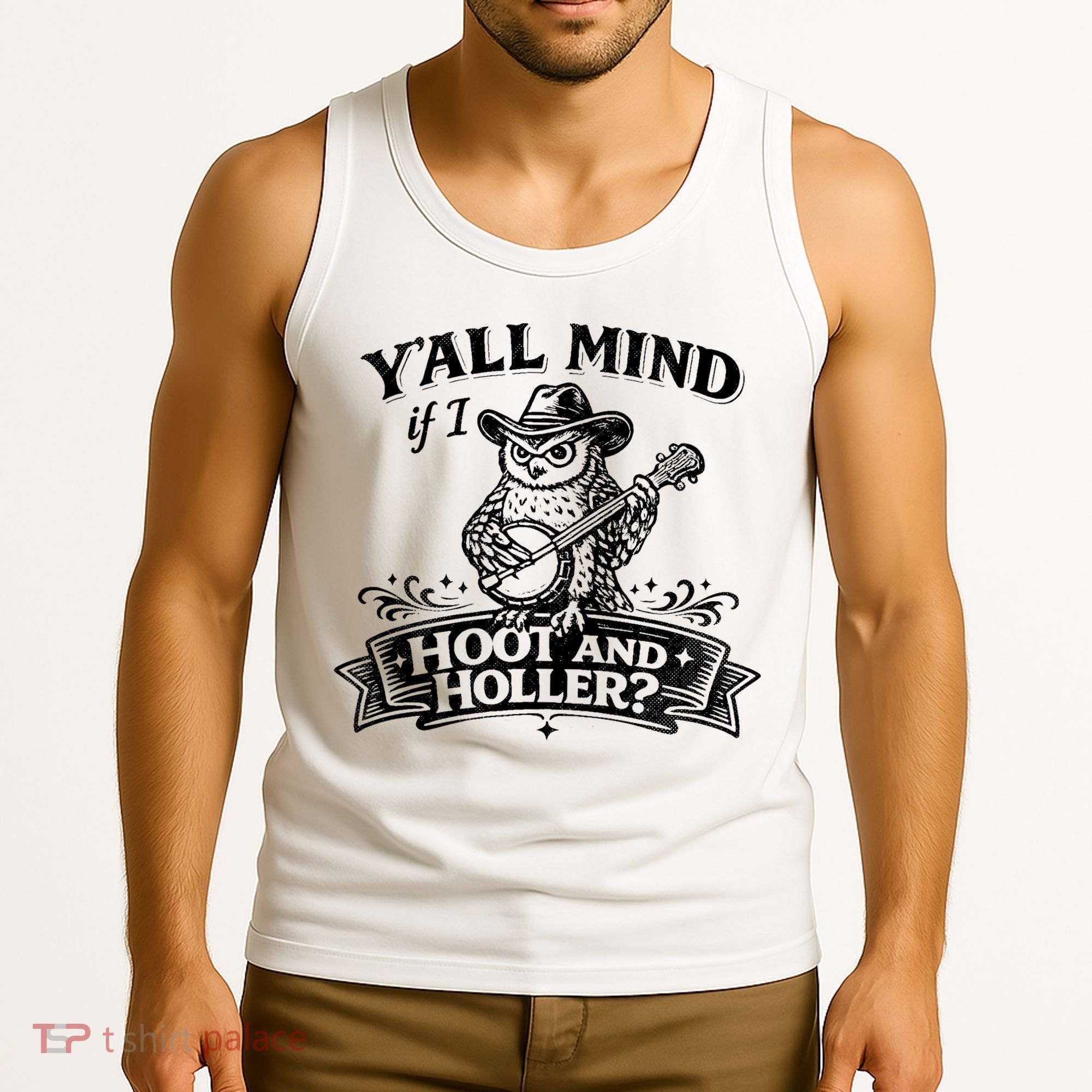 Yall Mind If I Hoot And Holler Tank Top