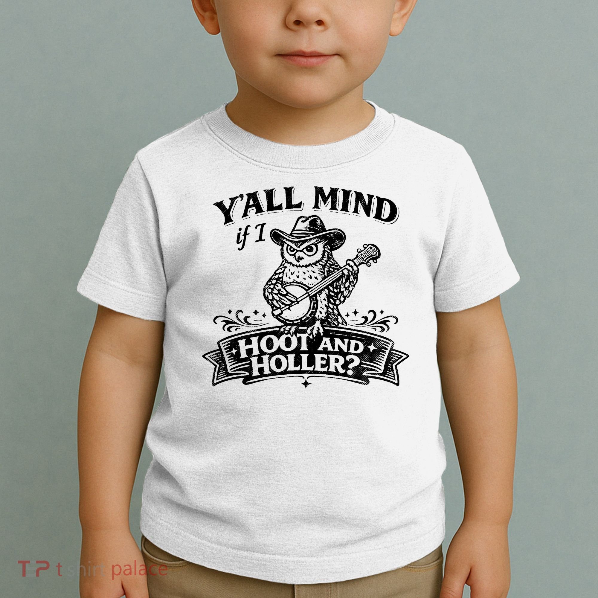 Yall Mind If I Hoot And Holler Toddler T-Shirt