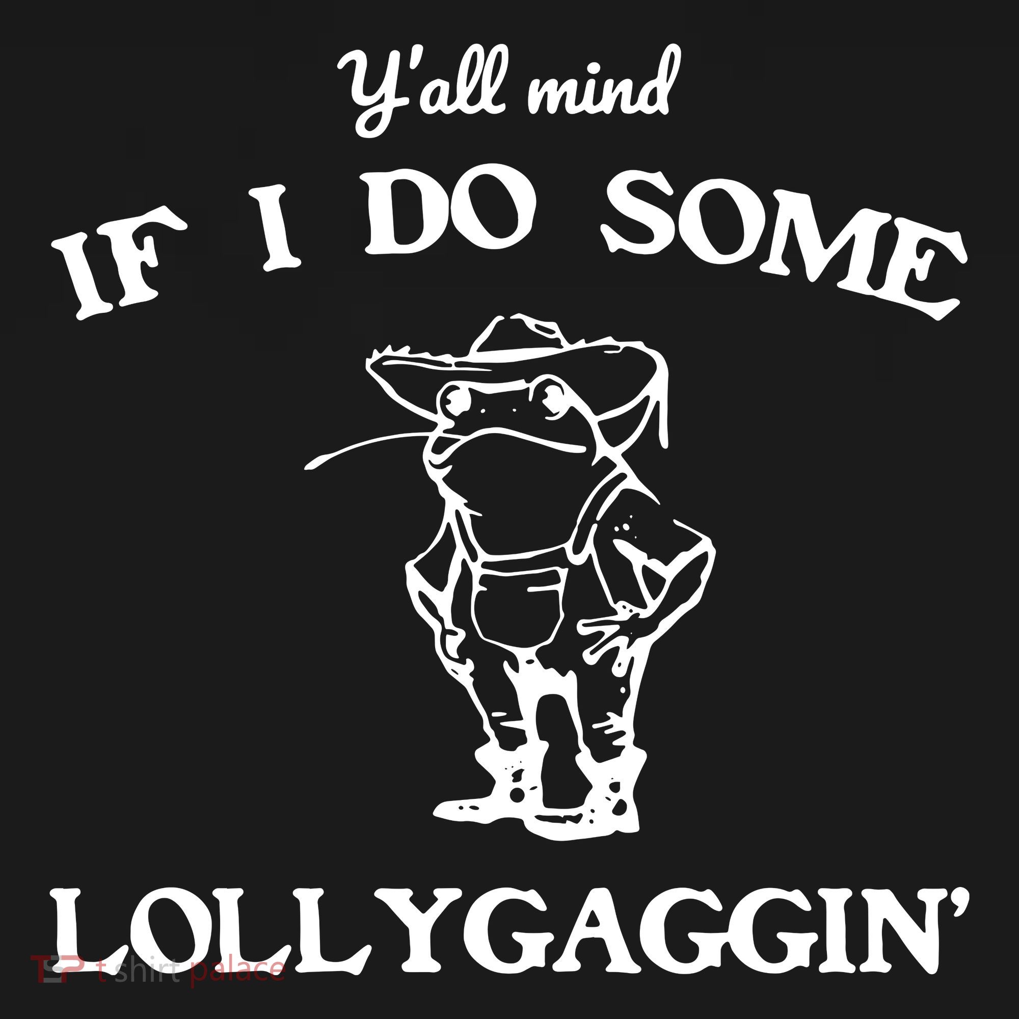 YAll Mind If I Do Some Lollygaggin Cute Frog Coaster