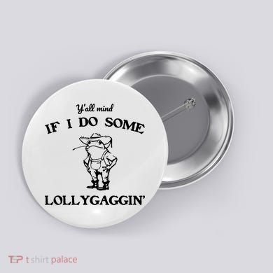 YAll Mind If I Do Some Lollygaggin Cute Frog Button