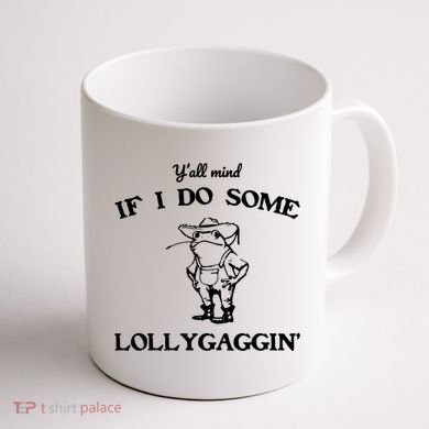 YAll Mind If I Do Some Lollygaggin Cute Frog Coffee Mug back