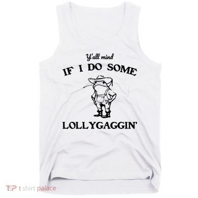 YAll Mind If I Do Some Lollygaggin Cute Frog Tank Top