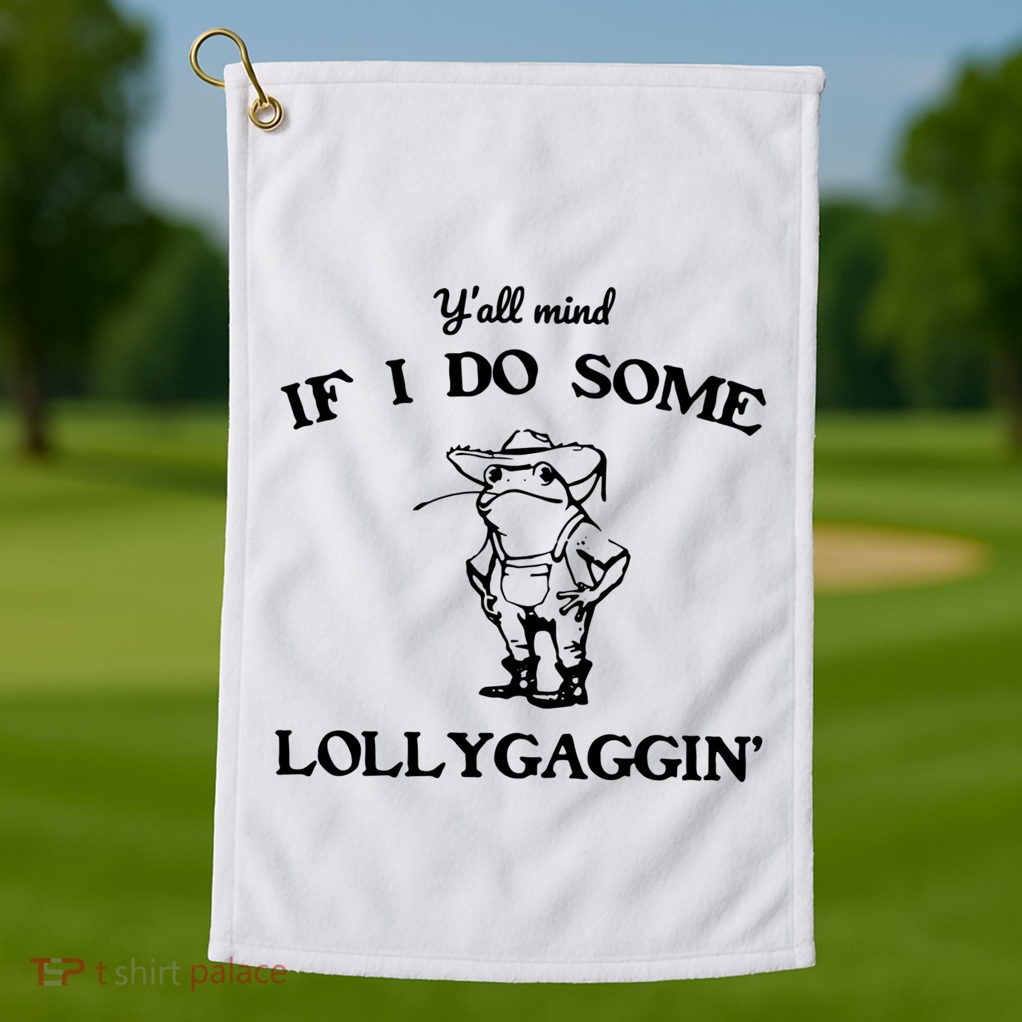 YAll Mind If I Do Some Lollygaggin Cute Frog Golf Towel