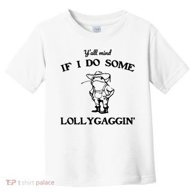 YAll Mind If I Do Some Lollygaggin Cute Frog Toddler T-Shirt