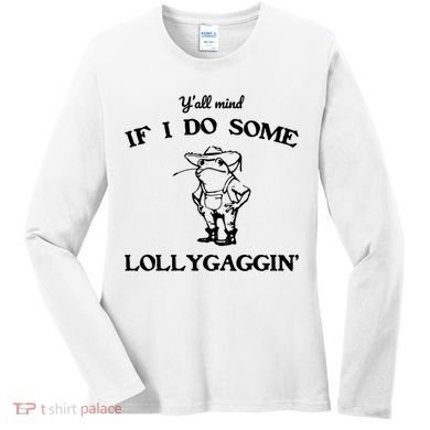 YAll Mind If I Do Some Lollygaggin Cute Frog Women's Long Sleeve Shirt