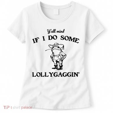 YAll Mind If I Do Some Lollygaggin Cute Frog Women's T-Shirt