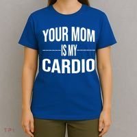 Your Mom Is My Cardio Funny Gym Saying Meaningful Gift T-Shirt thumb 4