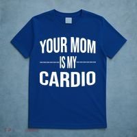 Your Mom Is My Cardio Funny Gym Saying Meaningful Gift T-Shirt thumb 5