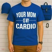 Your Mom Is My Cardio Funny Gym Saying Meaningful Gift T-Shirt thumb 6