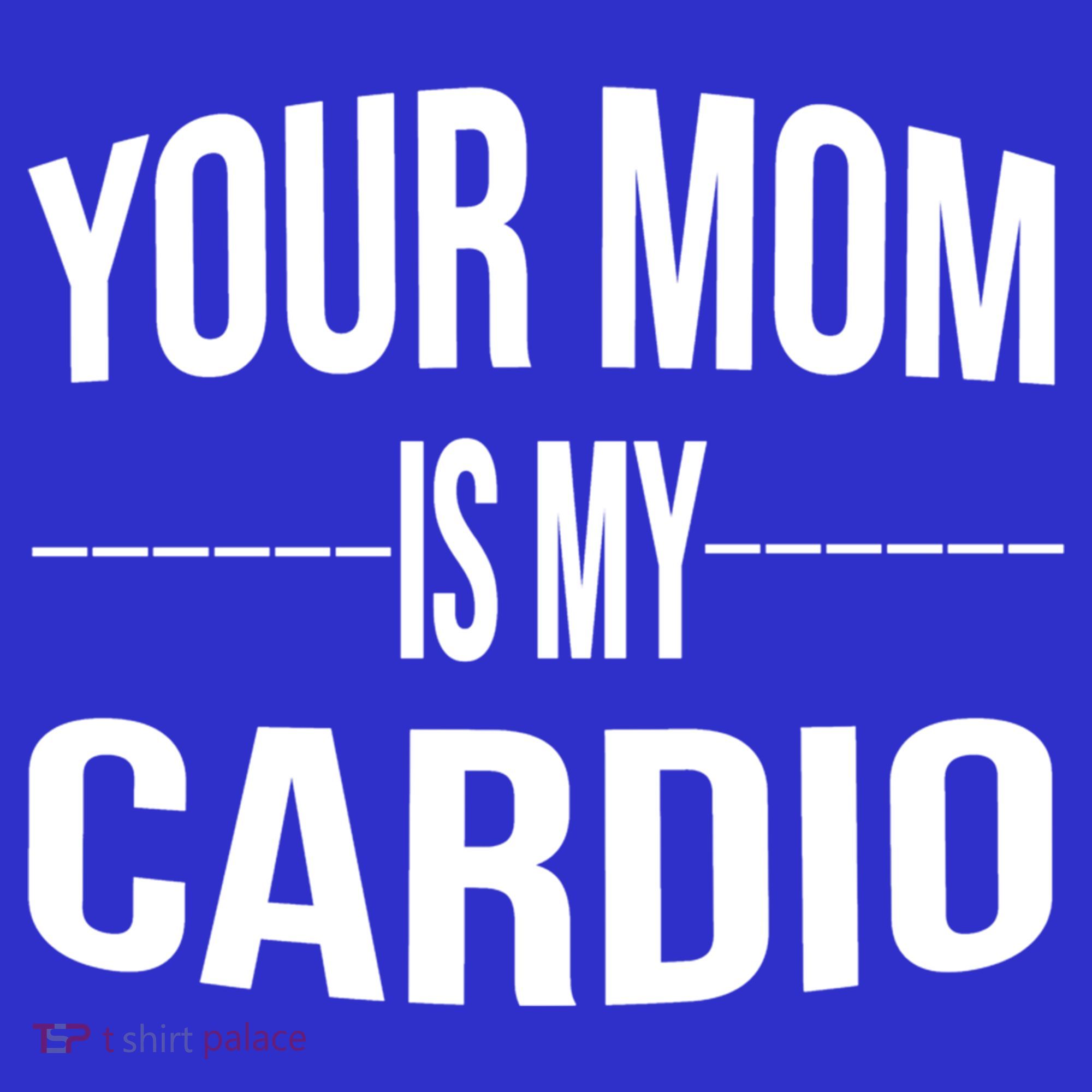 Your Mom Is My Cardio Funny Gym Saying Meaningful Gift Polo