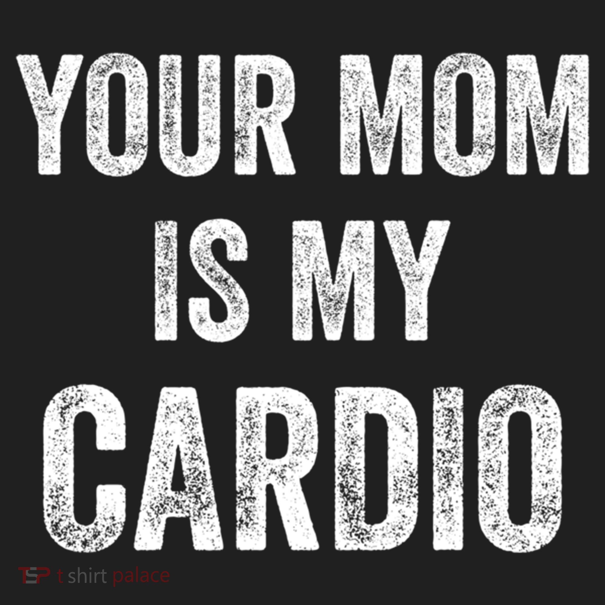 Your Mom Is My Cardio Funny Cool Gift Hat