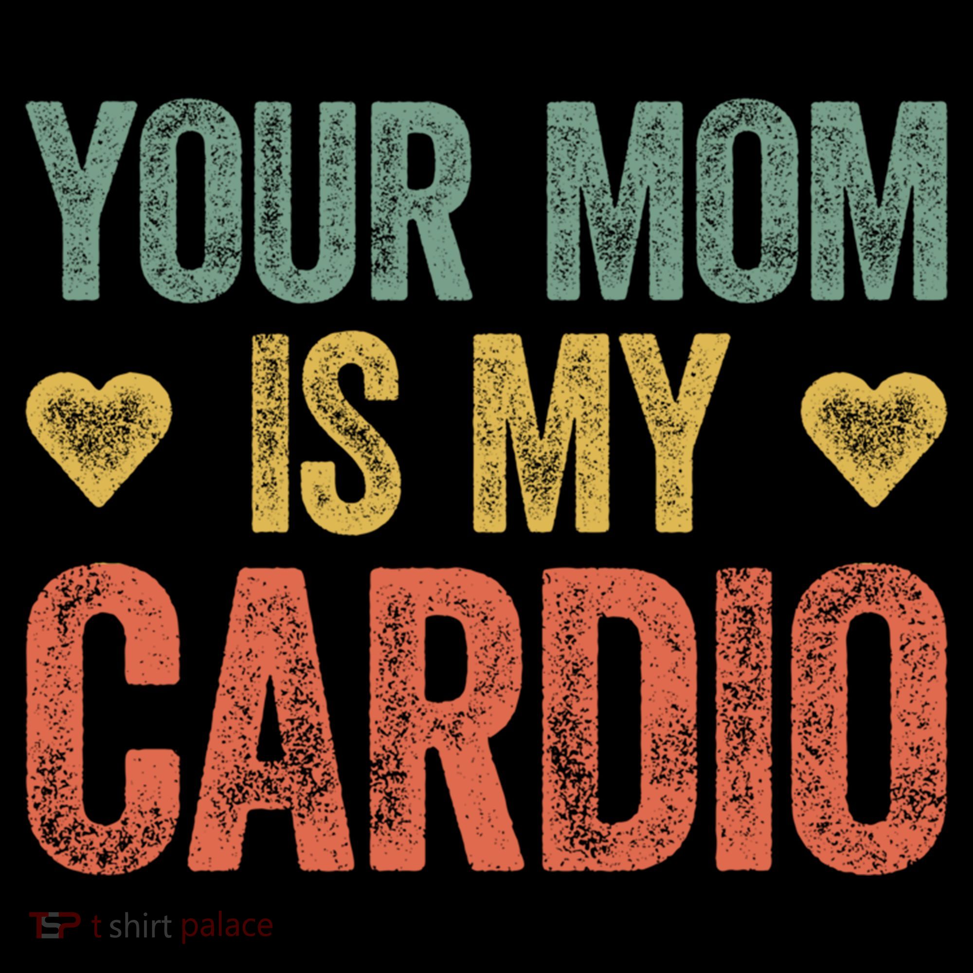Your Mom Is My Cardio Funny Saying Meaningful Gift Coffee Mug