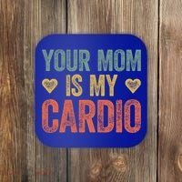 Your Mom Is My Cardio Funny Saying Meaningful Gift Coaster thumb 0