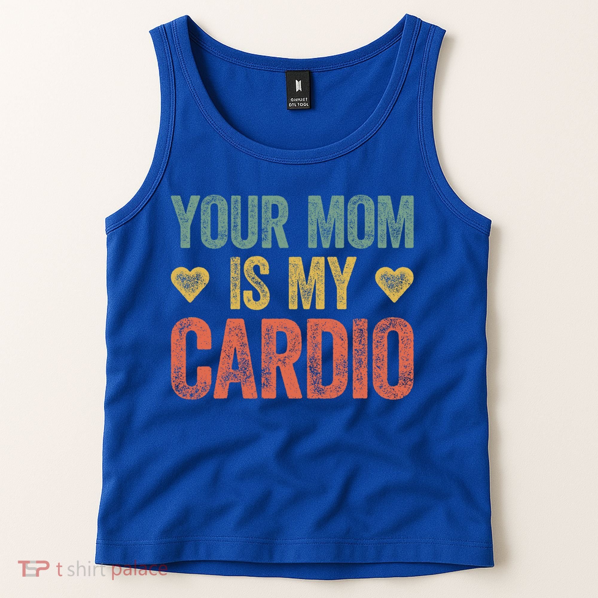 Your Mom Is My Cardio Funny Saying Meaningful Gift Tank Top