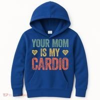 Your Mom Is My Cardio Funny Saying Meaningful Gift Kids Hoodie thumb 0