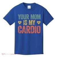 Your Mom Is My Cardio Funny Saying Meaningful Gift Kids T-Shirt thumb 0