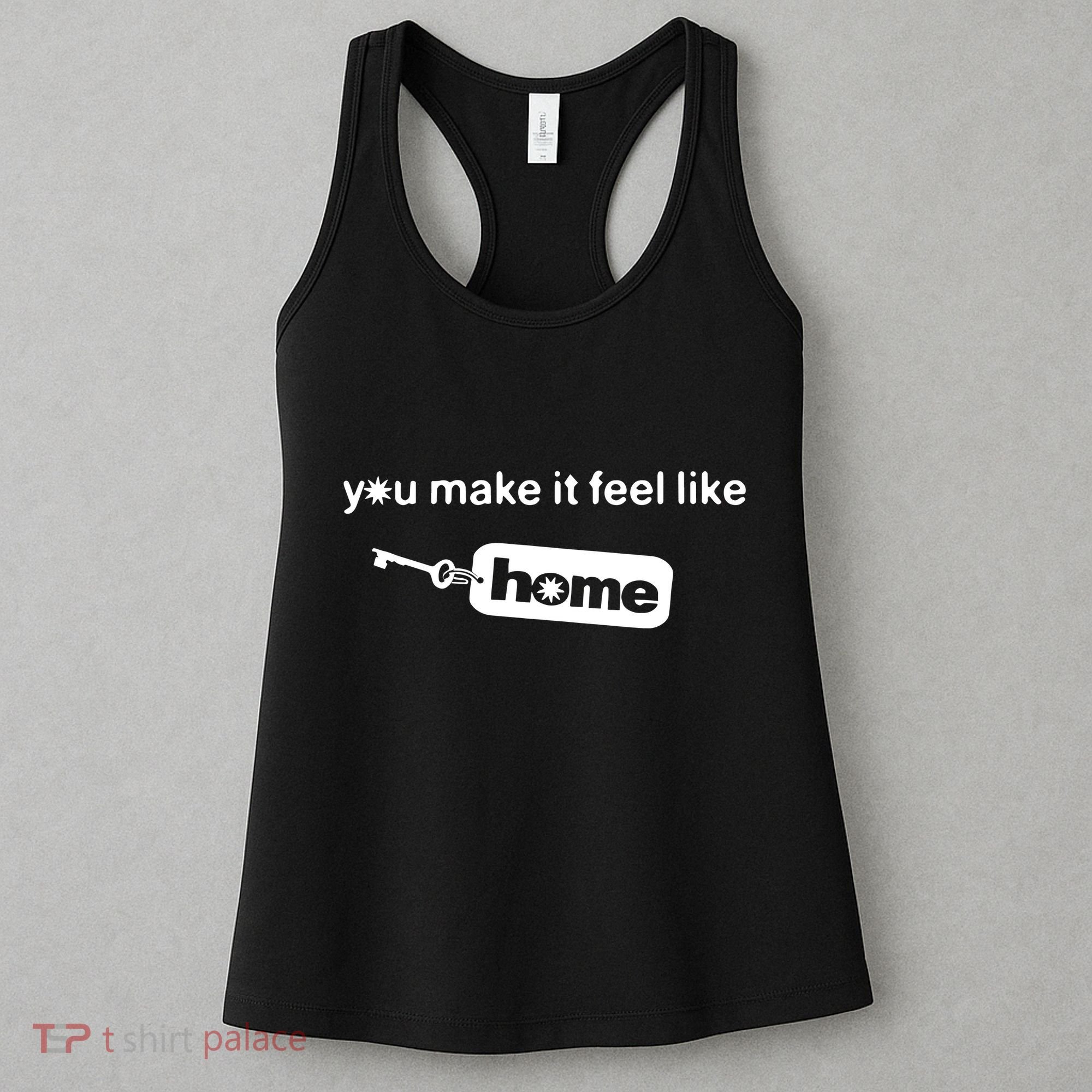 You Make It Feel Like Home Women's Tank Top
