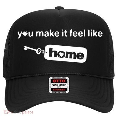 You Make It Feel Like Home Hat